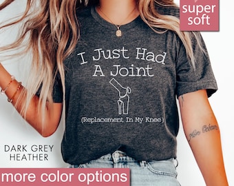 I Just Had A Joint Replacement In My Knee Shirt, Funny Knee Surgery Gift, Funny Knee Replacement Shirt, Premium Mens Womens Unisex Shirt