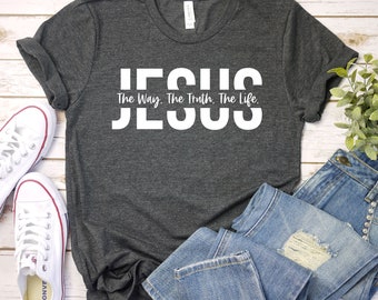 Jesus Shirt, Jesus Gift, Christian Gift, Jesus The Way The Truth The Life Shirt, Christian Shirt, Religious Shirt, Religious Gift, Church