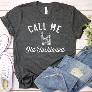 Bourbon Gifts For Men, Call Me Old Fashioned Shirt - Whiskey Shirt, Whiskey Lover Gift, Bourbon Lover Shirt, Drinking Shirt, Men Woman