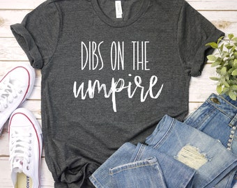 Funny Umpire Shirt, Baseball Shirts, Baseball Coach, Baseball Lover, Baseball Player, Dibs On The Umpire, Premium Mens Womens Unisex Shirt