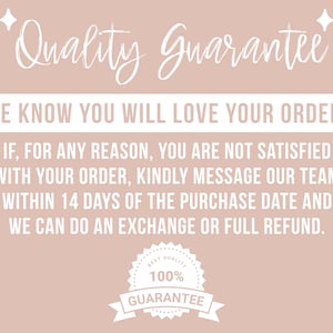 May include: A light pink background with white text that reads "Quality Guarantee." The text below states, "We know you will love your order!" and provides details about exchanges and refunds.