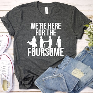 Funny Golf Shirt, Foursome Tshirt, Here For The Foursome, Golf Group Shirt, Funny Golf Tee, Golf Gift, Premium Mens Womens Unisex Shirt