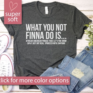 What You Not Finna Do Is , Black Pride T-shirt, Sarcastic Shirt, Black Owned Shops, African American Black History, Civil Rights Shirt Gift