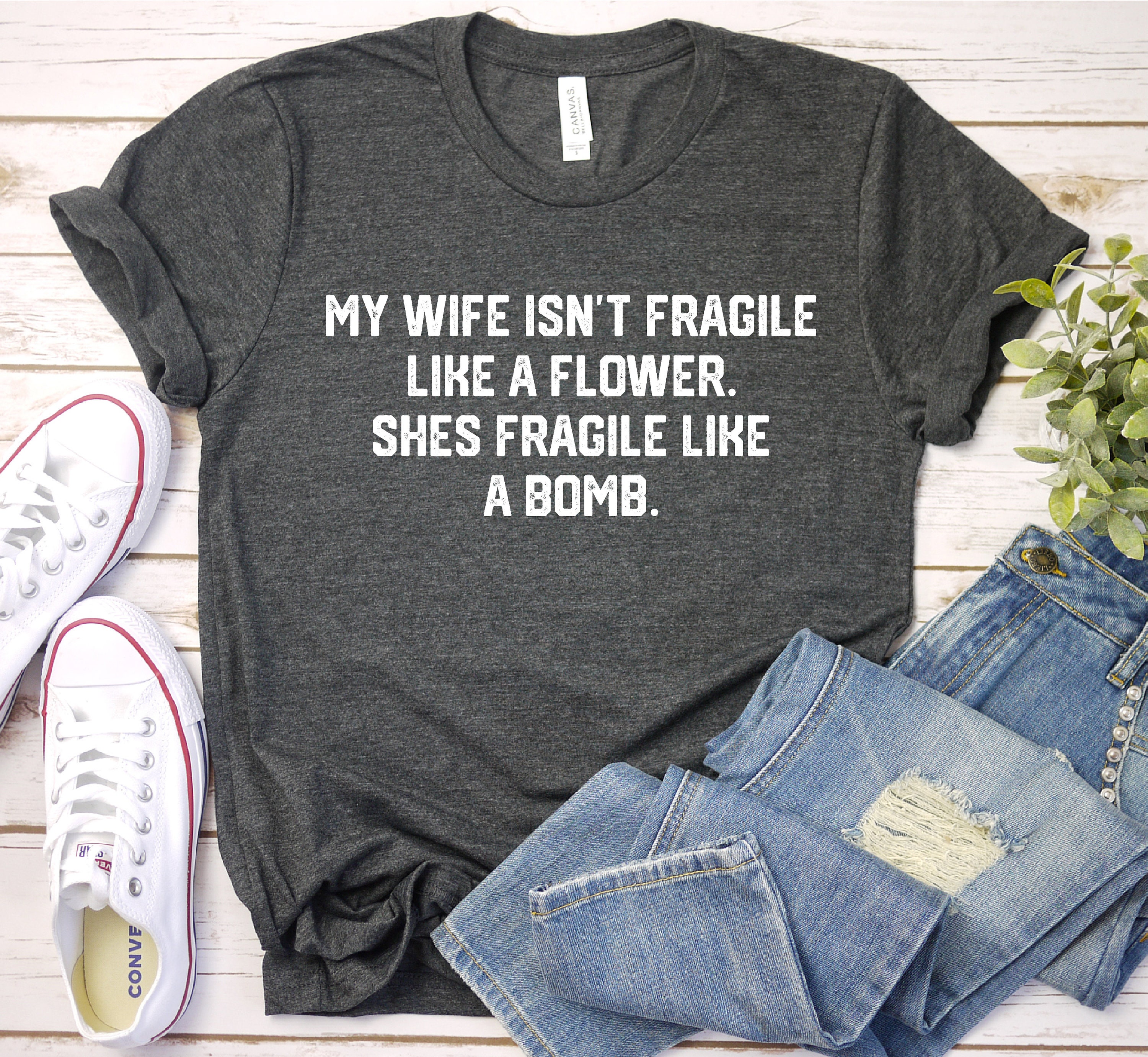 My Wife Is Not Fragile Like A Flower Funny Wife T-Shirt My Wife Is Not Fragile Like A Flower Funny Wife T-Shirt