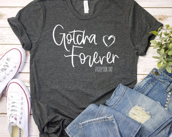 Gotcha forever Shirt - Adoption Shirt, Adoption Shirts, Adoption Day Shirt, Adoptions Gifts, Adoption, Premium Mens Womens Unisex Shirt