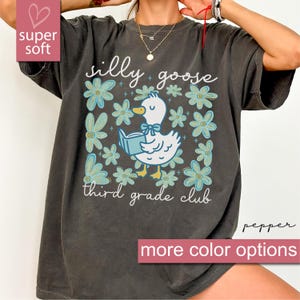 Comfort Colors® Silly Goose Shirt, Floral Third Grade Teacher Shirt, 3rd Grade Teacher Shirt, 3rd Grade T-Shirt, Third Grade Tee, Teaching