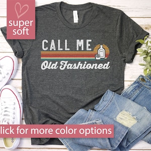 Bourbon Gifts For Men, Call Me Old Fashioned Shirt, Whiskey Shirt, Whiskey Lover Gift, Bourbon Lover Shirt, Drinking Shirt, Fathers Day Tee
