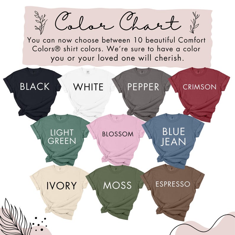 May include: A color chart displays ten Comfort Colors&reg; t-shirts in various hues, including black, white, pepper, crimson, light green, blossom, blue jean, ivory, moss, and espresso. The text reads "Color Chart" and "You can now choose between 10 beautiful Comfort Colors&reg; shirt colors."
