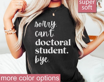 Doctoral Student Shirt, Grad Student Shirt, PHD Shirt, Grad Student Gift, Doctorate Degree Student, Funny Doctor Shirt, PHD Graduation Shirt