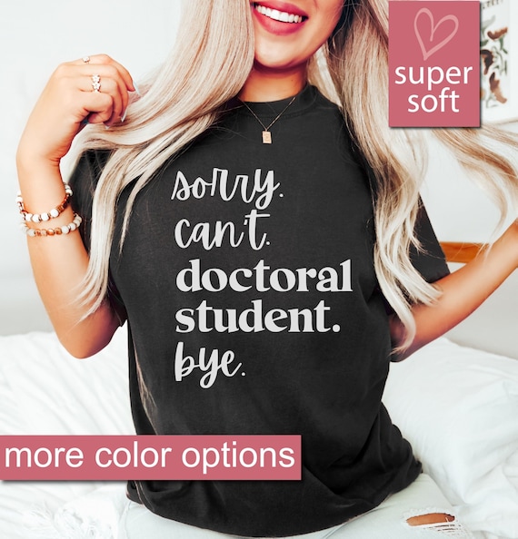 Doctoral Student Shirt, Grad Student Shirt, PHD Shirt, Grad Student Gift, Doctorate Degree Student, Funny Doctor Shirt, PHD Graduation Shirt
