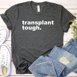 Transplant Tough - Organ Donor Gift, Organ Donor Shirt, Transplant Shirt, Transplant Survivor, Premium Mens Womens Unisex Adult Shirt