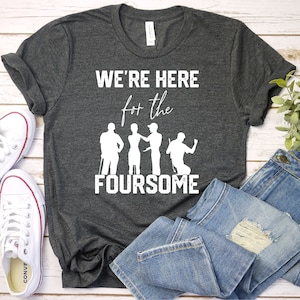Funny Golf Shirt, Foursome Tshirt, Here For The Foursome, Golf Group Shirt, Funny Golf Tee, Golf Gift, Premium Mens Womens Unisex Shirt