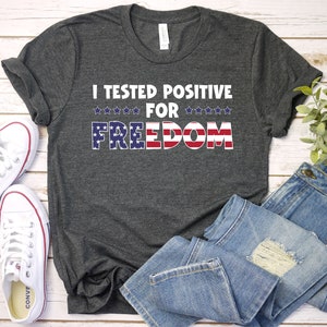 Ich habe positiv auf Freiheit getestet - Freiheit Shirt, Anti-Regierung Shirt, Patriot Shirt, Republikaner Shirt, Anti Biden Shirt, Konservatives Shirt