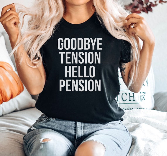 Goodbye Tension Hello Pension Retirement Party Gift T-Shirt Goodbye Tension Hello Pension Retirement Party Gift T-Shirt