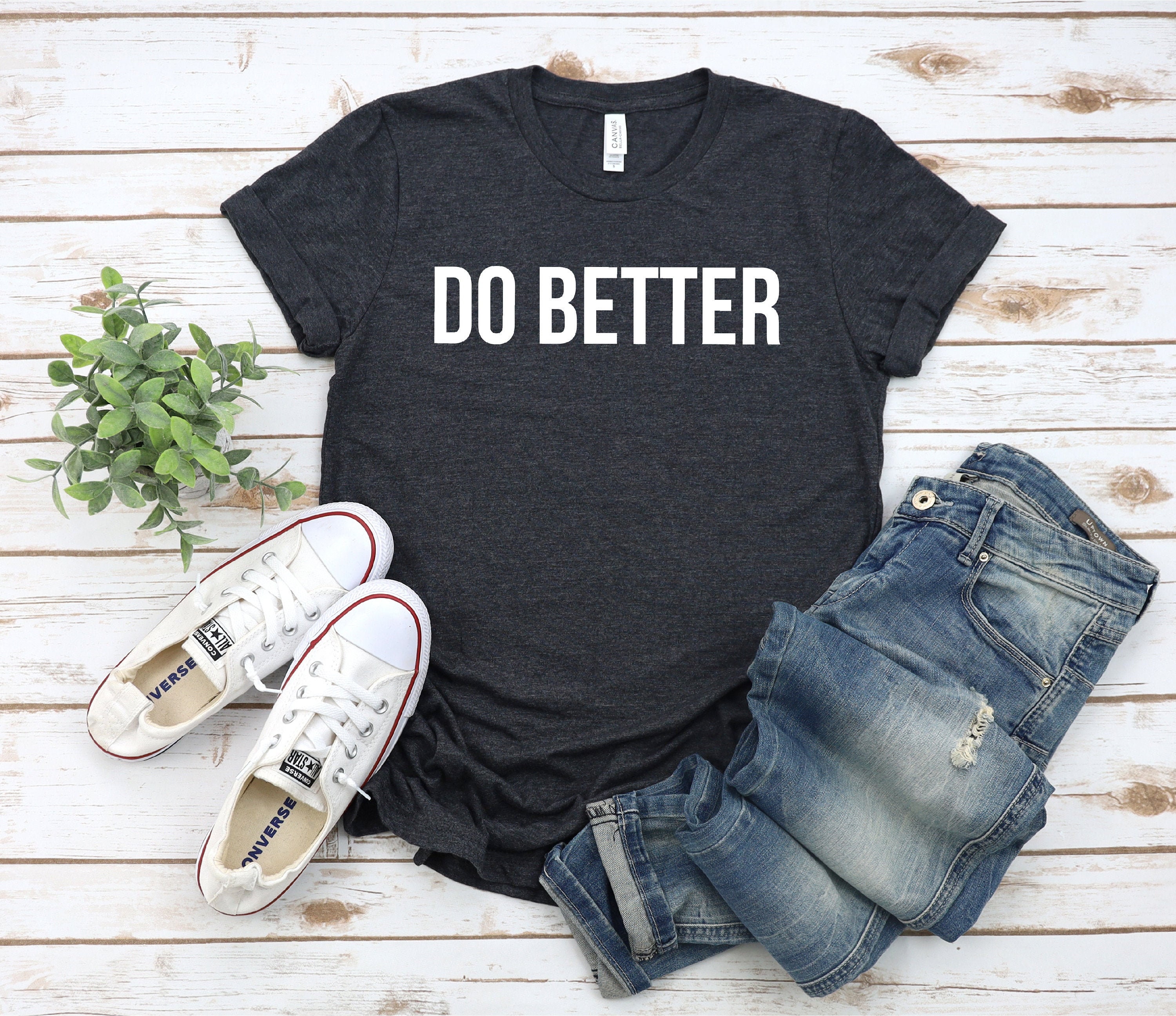 Do Better Shirt Do Better Do Better T Shirt Do Better Tee Etsy
