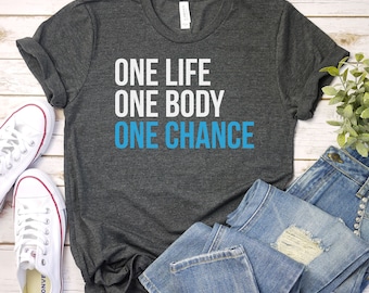 One Life One Body One Chance Shirt - Workout Tshirt, Bodybuilder Shirt , Workout Shirt, Workout Tshirt, Premium Men Woman Unisex Shirt