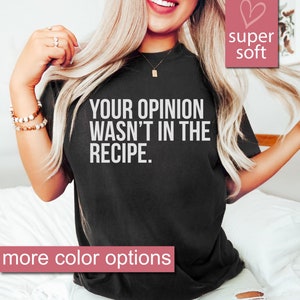 Cooking Gift For Women, Gifts For Chefs, Your Opinion Wasn&#39;t In The Recipe - Chef Shirt, Foodie gift, Foodie gifts, Cooking Shirt, Unisex