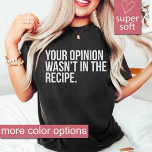 Cooking Gift For Women, Gifts For Chefs, Your Opinion Wasn't In The Recipe - Chef Shirt, Foodie gift, Foodie gifts, Cooking Shirt, Unisex