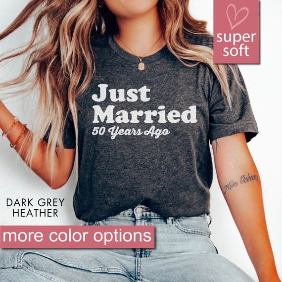 Just Married 50 Years Ago Marriage T Shirt Just Married 50 Years Ago Marriage T Shirt
