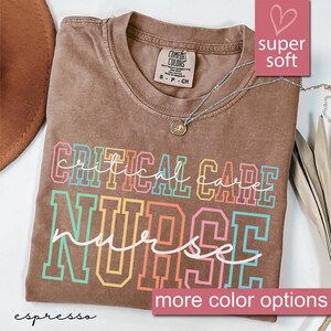 Comfort Colors® Critical Care Nurse Shirt, Nursing School Graduation Gift For Critical Care Nurses, Critical Care Nurse Appreciation Shirt image 5