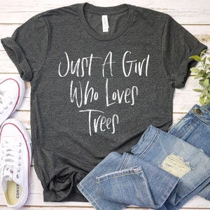 Just A Girl Who Loves Trees, Hiking Shirt, Camping Shirt, Mountain Shirt, Adventure Shirt, Travel Shirt, Outdoor Shirt, Nature Lover Shirt