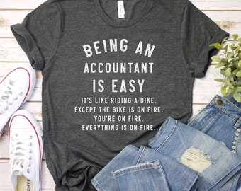 Being An Accountant Is Easy Shirt Funny Accountant Shirt Funny Accountant Gift CPA Shirt Premium Gift Him Her Unisex Adult Mens Womens Shirt