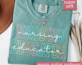 Comfort Colors® Nurse Educator Shirt, Nurse Educator Tee For Nursing Student, Gift For Nursing Educator, Nursing School Graduation Gift For