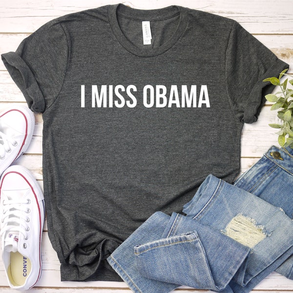 I Miss Obama Shirt - Barack Obama Shirt, Joe Biden Shirt, Biden Harris Shirt, Premium Gift Him Her Unisex Adult Mens Womens Shirt