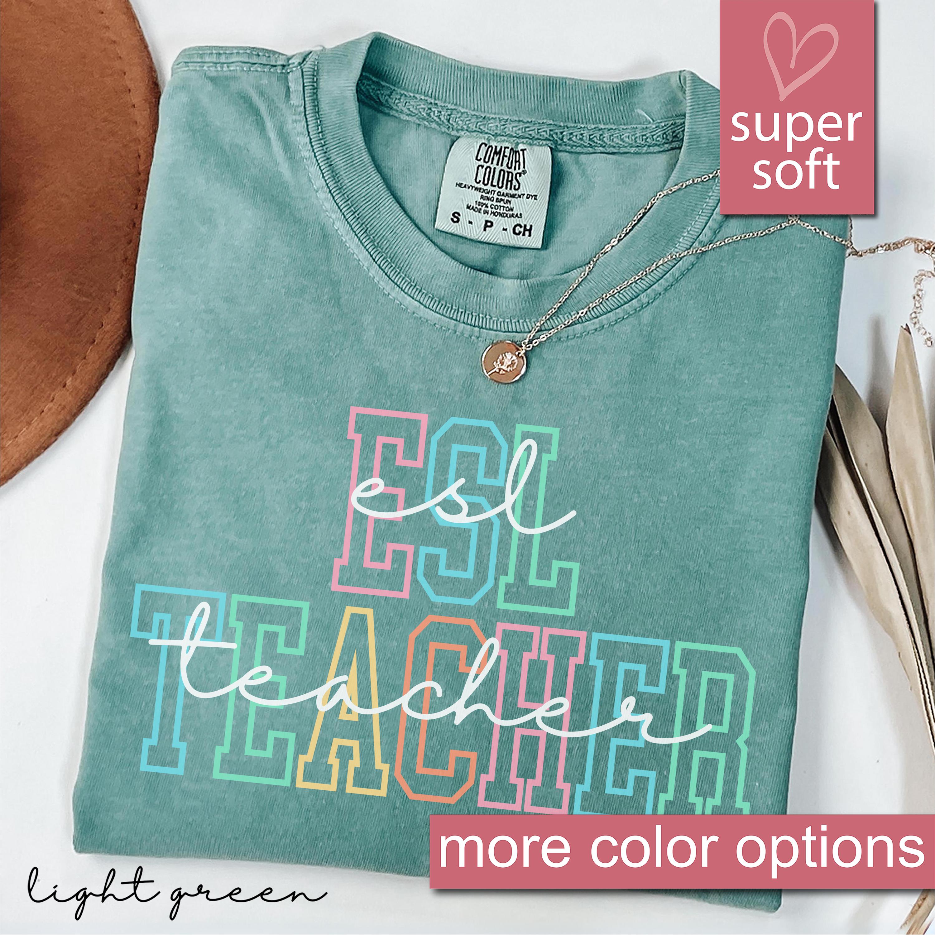 Comfort Colors® ESL Teacher Shirt, English Language Learner Teacher Shirt, ESL Teacher Appreciation, Multilingual Teacher Gift New ESL Teach