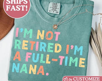 Camiseta de abuela jubilada Comfort Colors®, camisetas de abuela a tiempo completo que no estoy jubilada, regalo para el Día de la Madre, divertida camiseta de jubilación para abuela