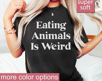 Eating Animals Is Weird - Vegan Shirt, Vegan T Shirt, Vegan Gift, Vegan Tee, Vegan T-Shirt, Vegan TShirt, Premium Mens Womens Unisex Shirt