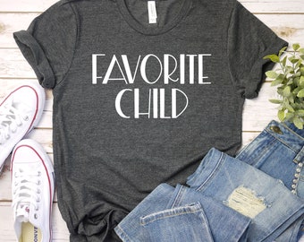 Favorite Child Shirt - Moms Favorite Shirt, Dads Favorite Tee, Favorite Kid Shirt, Favorite Child, Sibling Premium Mens Womens Unisex Shirt