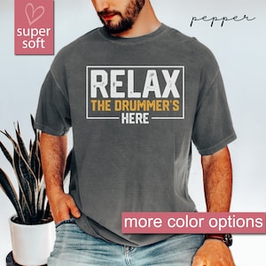 Comfort Colors® Drummer Gift, Gifts For Drummers, Drummer Shirt, Relax The Drummer's Here Shirt, Drummer Gift For Son, Musician Dad Gift