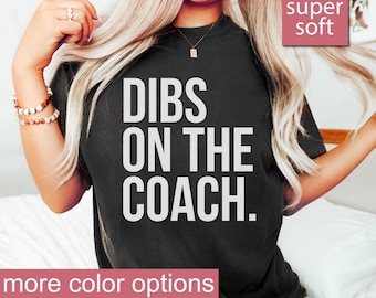 Dibs On The Coach Shirt - Coachs Shirt, Basketball Coach Shirt, Coachs Wife Shirt, High School Coach Shirt, Funny Shirt Mom, Baseball Mom