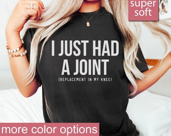 I Just Had A Joint Replacement In My Knee Shirt, Funny Knee Surgery Gift, Funny Knee Replacement Shirt, Premium Mens Womens Unisex Shirt