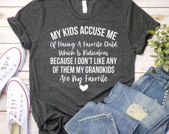 My Kids Accuse Me Of Having A Favorite Child Shirt, Grandma Shirt, Favorite Child Shirt, Sarcastic Shirt, Premium Mens Womens Unisex Shirt