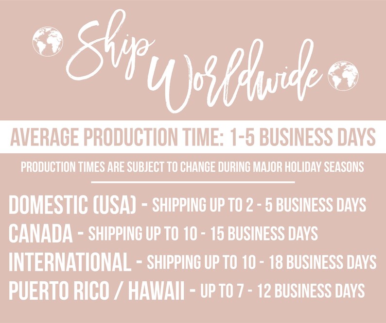 May include: A graphic with the text "Ship Worldwide" and information about average production time and shipping times for domestic, Canadian, international, and Puerto Rico/Hawaii orders. The text states that production times are subject to change during major holiday seasons.