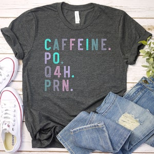 Camiseta de enfermera, camiseta de enfermera PRN, camiseta divertida de enfermera, regalo para enfermera, camiseta divertida de café, camisetas para trabajadores de la salud, enfermera de UCIN, RN de oncología de urgencias