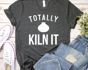 Totally Kiln It Shirt - Pottery lover, Funny pottery shirt, Ceramics and pottery, Pottery gift, Premium Mens Womans Unisex Adult Shirt