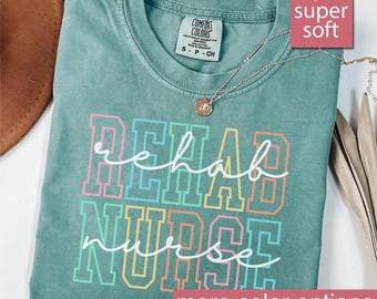 Comfort Colors® Rehab Nurse Shirt For Nurse Appreciation Week, Gift For Rehab Nurses, Rehabilitation RN Shirts, Restorative Nurse Birthday