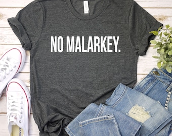 No Malarkey Shirt - Biden Harris Shirt, Joe Biden Shirt, Premium Gift Him Her Unisex Adult Mens Womens Shirt