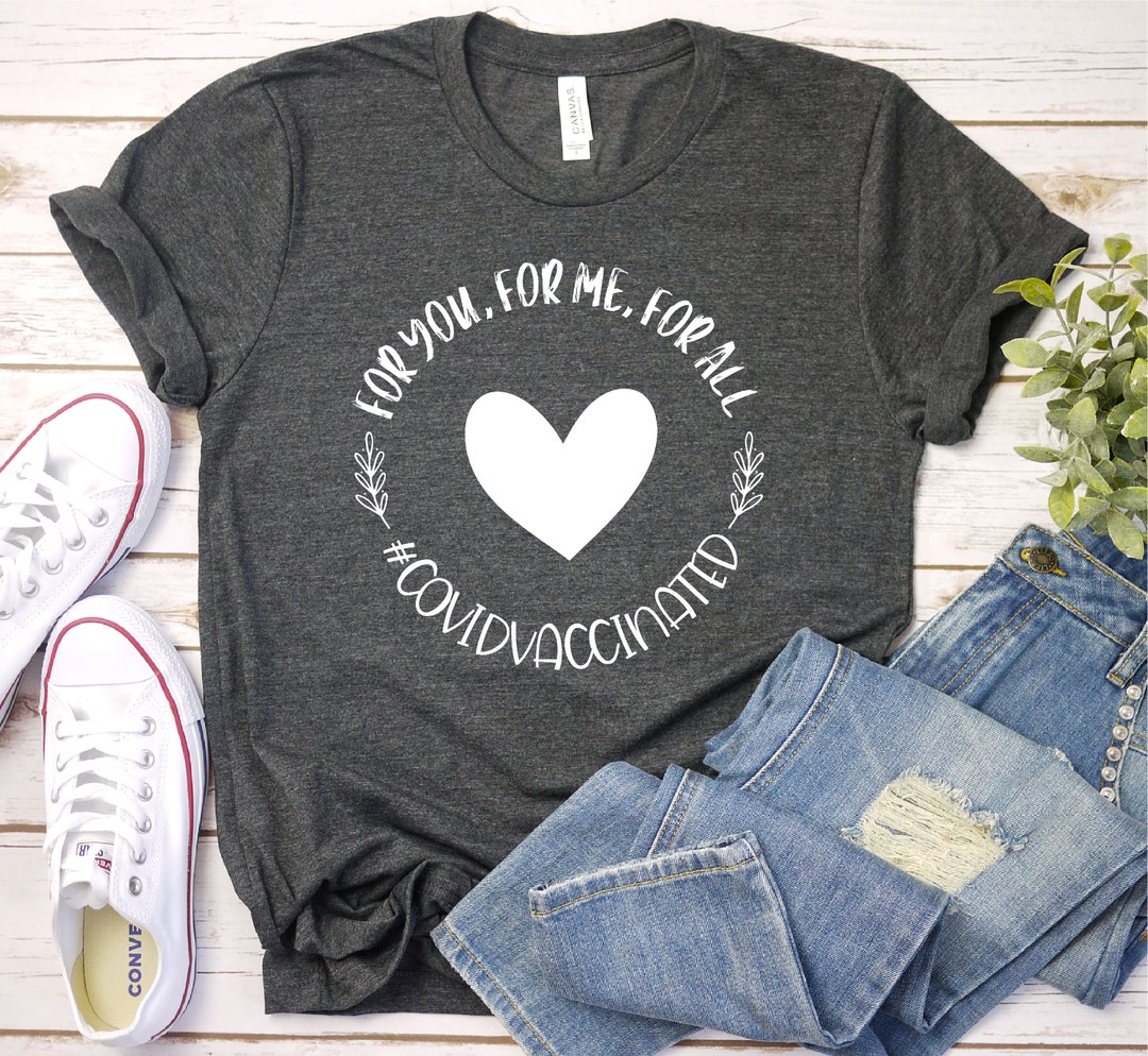 For You for Me for All Covid Vaccinated Corona Vaccine Shirt - Etsy