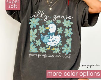 Comfort Colors® Silly Goose Shirt, Floral Paraprofessional Shirt, Para Squad Shirts, Funny Paraprofessional Shirt, Para Shirt Gift, Para Tee