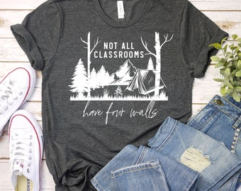 Not All Classrooms Have Four Walls Shirt, Homeschool Shirt, Nature Teacher Shirt, Gift For Teachers, Mom Shirt, Preschool First Second Grade