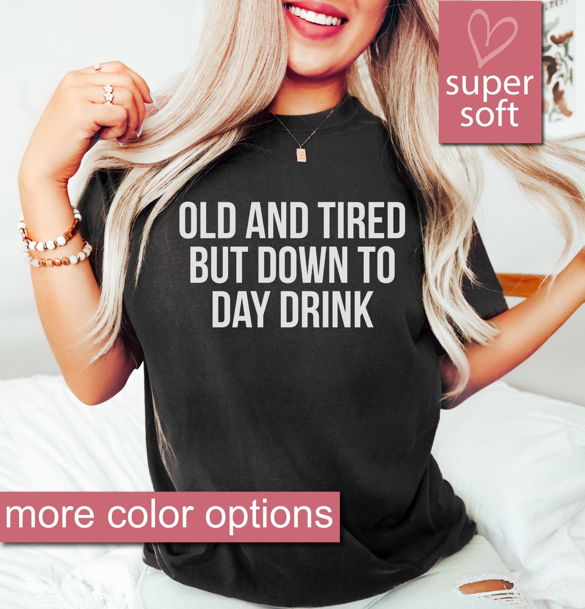 Old and Tired but Down to Day Drink T-shirt Funny Drinking photo photo
