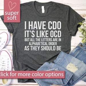 Ik heb CDO, het is net als OCS, maar alle letters zijn in alfabetische volgorde, grappig OCS-T-shirt, psychologie, premium uniseks heren-damesshirt