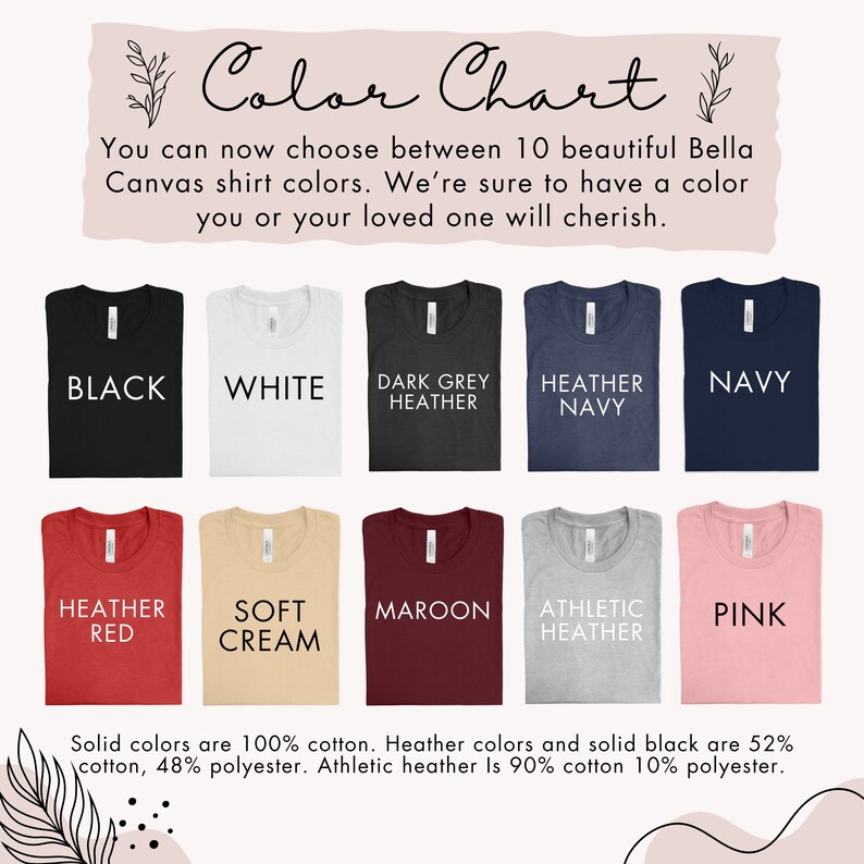 May include: Color chart showing 10 different Bella Canvas t-shirt colors. The colors are: Black, White, Dark Grey Heather, Heather Navy, Navy, Heather Red, Soft Cream, Maroon, Athletic Heather, and Pink. Solid colors are 100% cotton. Heather colors and solid black are 52% cotton, 48% polyester. Athletic heather is 90% cotton 10% polyester.