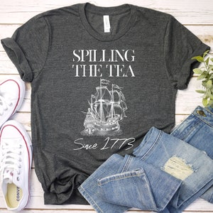 Spilling The Tea Since 1773 Shirt, 4th Of July Shirt, Patriotic Shirt, Usa Shirt, History Gifts, Fourth Of July Shirt, American Shirt
