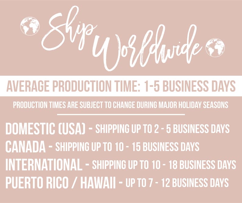 May include: A graphic with the text "Ship Worldwide" and information about average production time and shipping times for domestic, Canadian, international, and Puerto Rico/Hawaii orders. The text states that production times are subject to change during major holiday seasons.