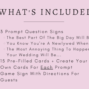 May include: A pink background with black text that reads "WHAT'S INCLUDED" followed by a list of items included in a wedding game. The list includes 3 prompt question signs, 15 pre-filled cards, and a game sign with directions for guests.